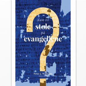 Kan vi stole på evangeliene?