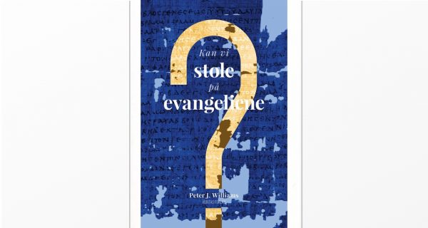 Kan vi stole på evangeliene?