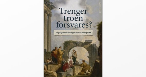 Trenger troen forsvares?