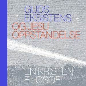 Guds eksistens og Jesu oppstandelse