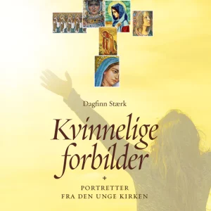 Kvinnelige forbilder : Portretter fra den unge kirken