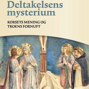 Deltakelsen mysterium : Korsets mening og troens fornuft