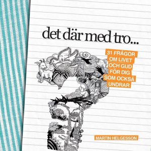 Det där med tro - 31 frågor om livet och Gud för dig som också undrar