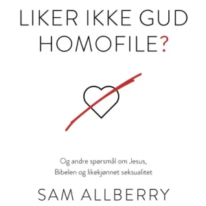 Liker ikke Gud homofile?