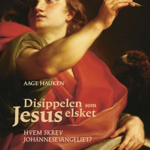 Disippelen som Jesus elsket : Hvem skrev Johannesevangeliet?