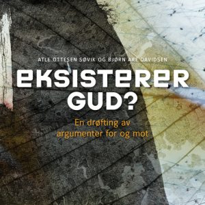 Eksisterer Gud? En drøfting av argumenter for og mot